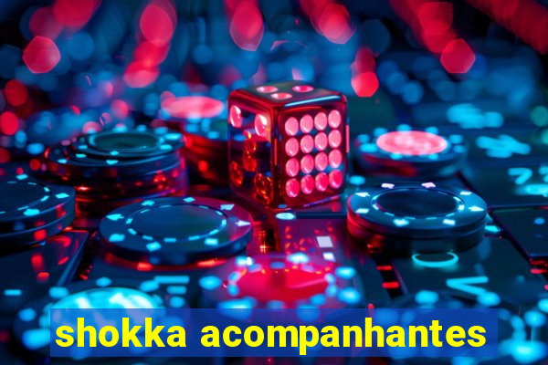 shokka acompanhantes